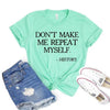 Don't Make Me Repeat Myself T-shirt by T-Shirt Crazed
