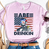 Abe Drinkin 4th of July Shirt – Abraham Lincoln Patriotic Drinking Tee by Adorb Custom Tees