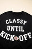 Black CLASSY UNTIL KICKOFF Plush Letter Patched Loose Sweatshirt by Wild and Free Boutique