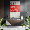 Get Shit Done Brushed Aluminum Dibond Wall Art by Insigneart USA