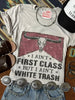 Ain't First Class Graphic Tee by Wild Junkie