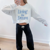 Living the Dream Graphic Sweatshirt by Hey Jude Graphic Tees