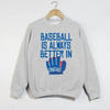 Baseball Is Always Better In Chicago Sweatshirt by Hey Jude Graphic Tees