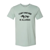I Can't Have Kids My Dog Is Allergic T-Shirt by Furr Baby Gifts