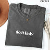 Comfort Colors "Do It Lady" Shirt – Trendy Viral Meme Tee by Dog Mom Hat