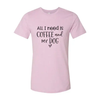 All I Need Is Coffee And My Dog T-Shirt by Furr Baby Gifts