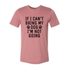 If I Can't Bring My Dog I'm Not Going T-Shirt by Furr Baby Gifts