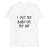 Baby On My Hip Tee by Adorb Custom Tees