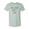 Dog Hair Don't Care T-Shirt by Furr Baby Gifts