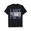 I Got $5 on It T-Shirt – Vintage Currency Graphic Tee, 100% Cotton Loose Fit Streetwear Shirt for Men & Women by Dog Mom Hat