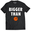 Bigger Than 🏀 - T-Shirt - Black by Bigger Than Basketball