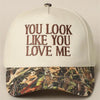 You Look Like You Love Me Embroidered Camo Trucker Hat by Shield Republic