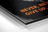 Never Give Up Brushed Aluminium Dibond Wall Art by Insigneart USA