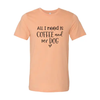 All I Need Is Coffee And My Dog T-Shirt by Furr Baby Gifts