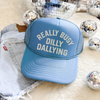 Really Busy Dilly Dallying Trucker Hat | Funny Statement Foam Hat by Hey Jude Graphic Tees