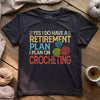 Crocheting Retirement Plan T-shirt by YarnMerch