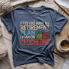 Crocheting Retirement Plan T-shirt by YarnMerch