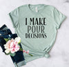 I Make Pour Decisions T-Shirt by T-Shirt Crazed