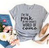 I'm The Pink In My Daddy's World Of Camo T-shirt by T-Shirt Crazed