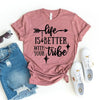 Life Is Better With Your Tribe T-shirt by T-Shirt Crazed