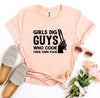 Girls Dig Guys Who Cook Their Own Food T-shirt by T-Shirt Crazed