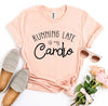 Running Late Is My Cardio T-shirt by T-Shirt Crazed