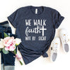 We Walk By Faith Not By Sight T-shirt by T-Shirt Crazed