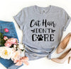Cat Hair Don't Care T-Shirt by Furr Baby Gifts