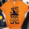 Not Your Basic Witch Halloween T-shirt by T-Shirt Crazed