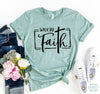 Walk By Faith T-shirt by T-Shirt Crazed