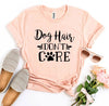 Dog Hair Don't Care T-shirt by T-Shirt Crazed