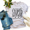 I'm Not With Stupid Anymore T-shirt by T-Shirt Crazed