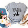 Who Run The World Girls T-shirt by T-Shirt Crazed