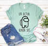 You Are Acting Kinda Sus T-shirt by T-Shirt Crazed