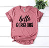 Hello Gorgeous T-shirt by T-Shirt Crazed