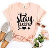 Stay Classy T-shirt by T-Shirt Crazed