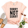 Sorry Not Sorry T-shirt by T-Shirt Crazed