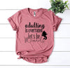 Adulting Is Overrated Let's Be Mermaids T-shirt by T-Shirt Crazed