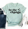 Be The Change T-shirt by T-Shirt Crazed