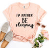 I'd Rather Be Sleeping T-shirt by T-Shirt Crazed