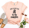 Life Is Better By The Campfire T-shirt by T-Shirt Crazed