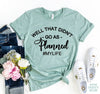 Well That Didn't Go As Planned T-shirt by T-Shirt Crazed