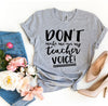 Don't Make Me Use My Teacher Voice! T-shirt by T-Shirt Crazed