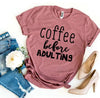 Coffee Before Adulting T-shirt by T-Shirt Crazed