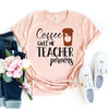 Coffee Gives Me Teacher Powers T-shirt by T-Shirt Crazed