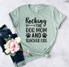 Rocking The Dog Mom And Teacher Life T-Shirt by Furr Baby Gifts