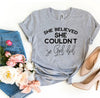 She Believed She Couldn't So God Did T-shirt by T-Shirt Crazed
