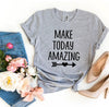 Make Today Amazing T-shirt by T-Shirt Crazed