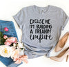 Excuse Me I'm Building a Freakin' Empire T-shirt by T-Shirt Crazed
