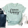 Choose Happy T-shirt by T-Shirt Crazed